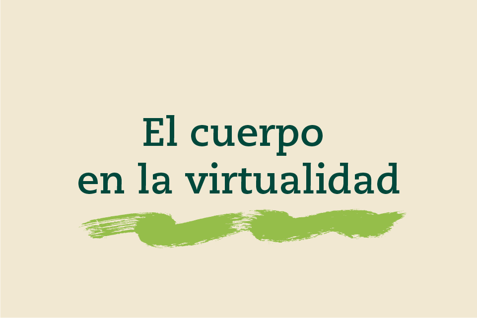 El cuerpo en la virtualidad